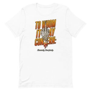 To Whom It May Concern Sincerely Everybody T-Shirt