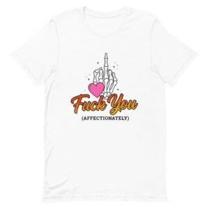 Fuck You Affectionately Skeleton Hand T-Shirt — front view